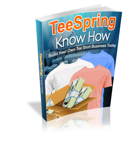 TeeSpring Know How | Build Your Own T-shirt Business Today!